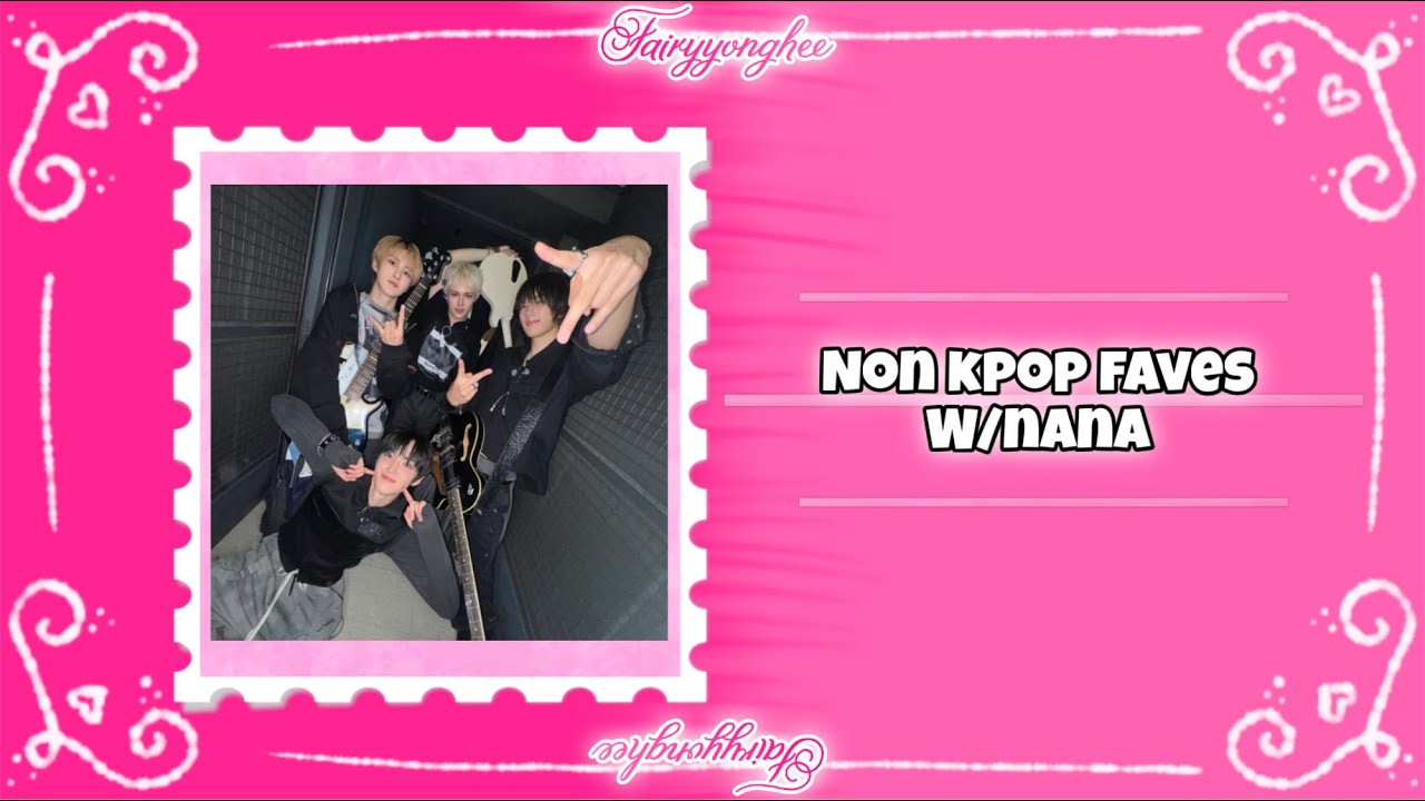 ☆ non kpop faves ~ me vs nana ☆