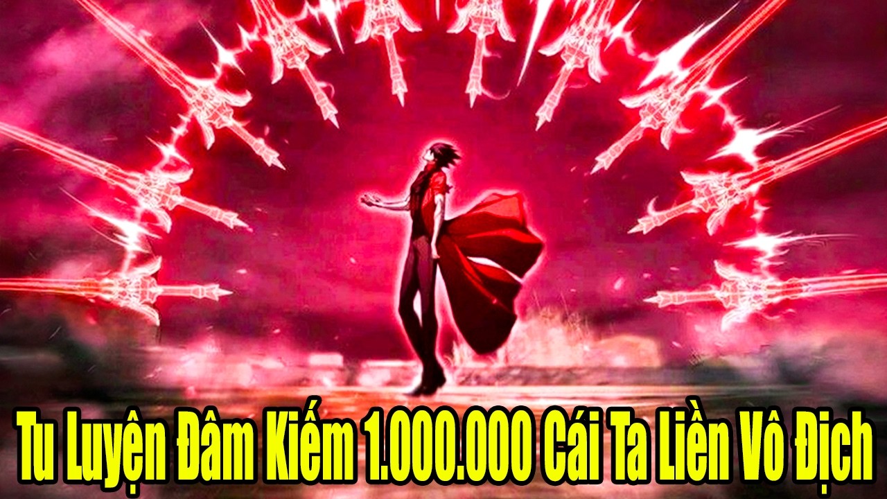 FULL BỘ | Tu Luyện Đâm Kiếm 1000000 Cái Ta Liền Vô Địch | Review Truyện
