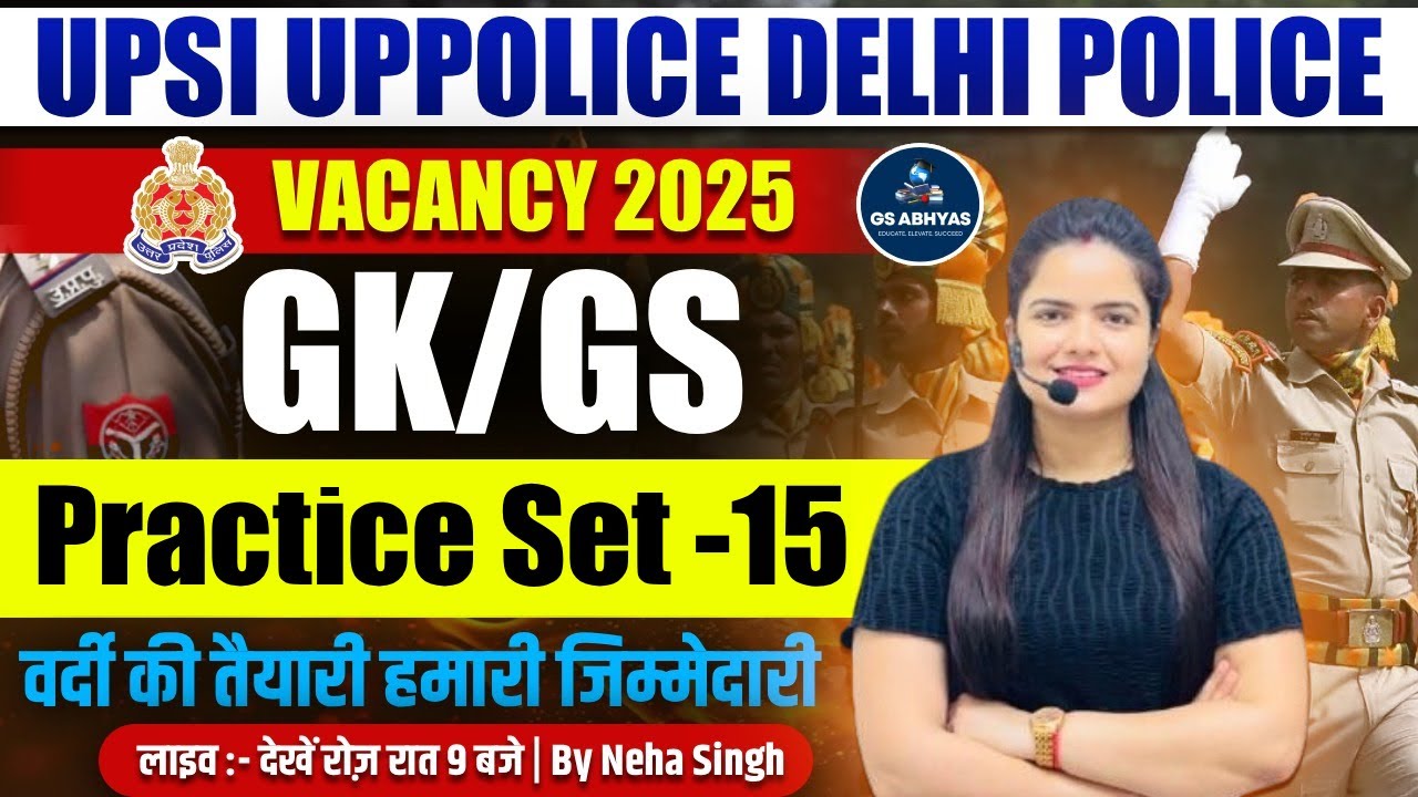 UPSI/UPPOLICE/DL POLICE VACANCY 2025 GK/GS PRACTICE SET #15/UPSI GK/GS CLASSES | BY NEHA SINGH MA'AM