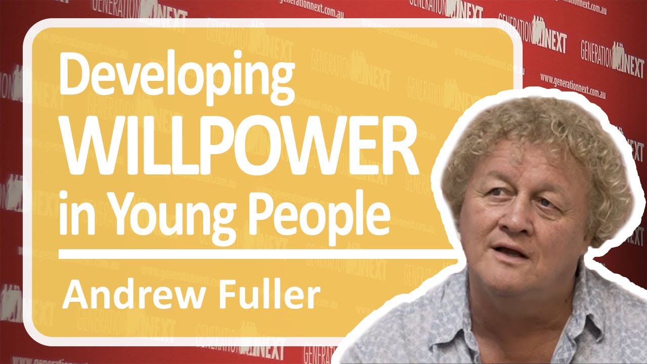 Developing Willpower in Young People - Interview with Andrew Fuller
