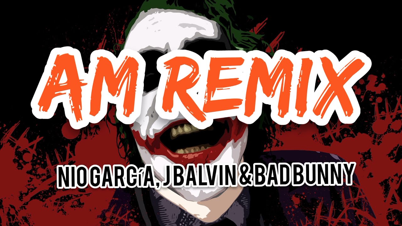 AM Remix - Nio Garcia, J Balvin Bad Bunny (Latra/Lyrics)