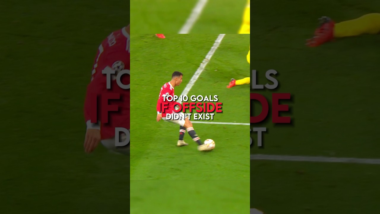Top 10 goals if offside didn&rsquo;t exist