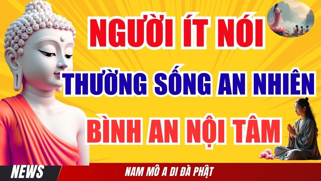 Vì Sao Người Ít Nói Thường Sống An Nhiên  Phật Dạy Về Khẩu Nghiệp & Bình An Nội Tâm