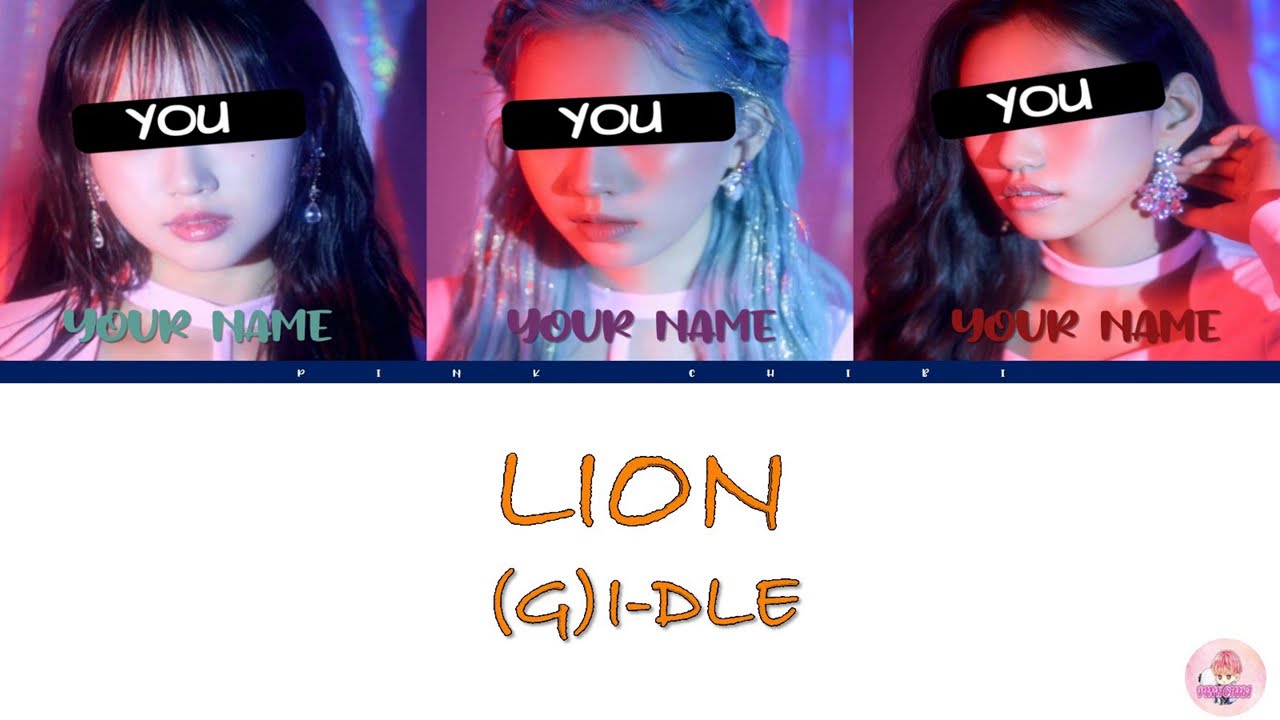 [YOUR GIRL GROUP 3 MEMBERS] (G)I-DLE-LION LYRICS WITH LINE DISTRIBUTION
