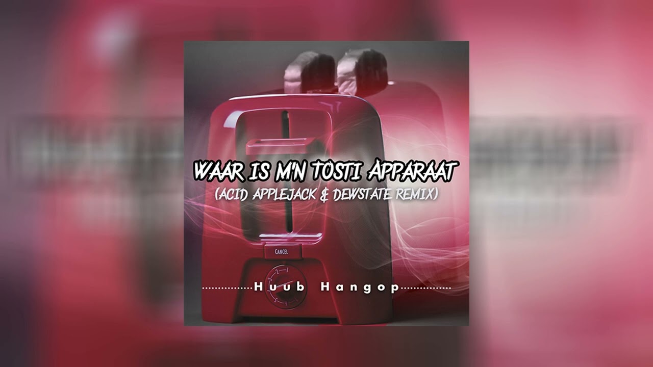 Huub Hangop - Waar Is M'n Tosti - Apparaat (Acid Applejack & Dewstate Remix) (Free Download)
