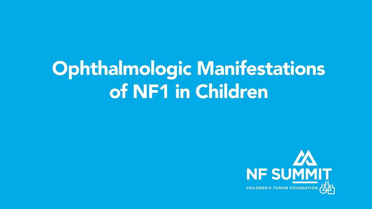 NF Summit 2022: Ophthalmologic Manifestations of NF1 in Children