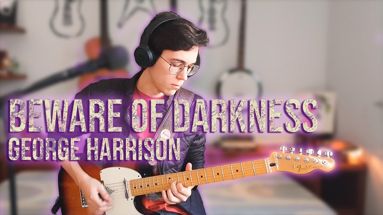 Beware of Darkness  - George Harrison (Cover)
