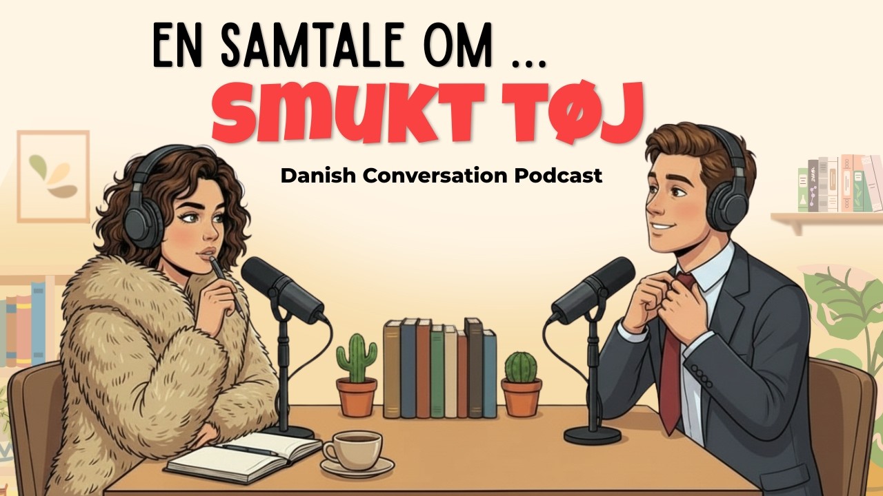 How to Talk About Your Clothes in Danish | Danish Podcast for Easy Conversation