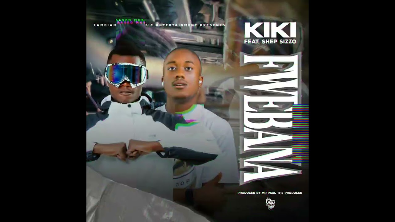 Kiki ft shep Sizzo zm...fwebana_ (audio)