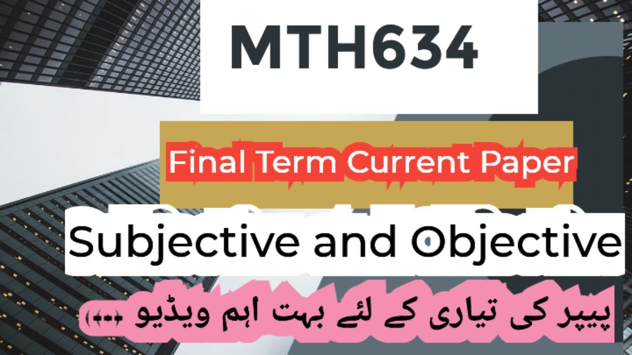 MTH634 Current Final Term paper 2023 | Subjective and Objective | Mth634 Correct Solution