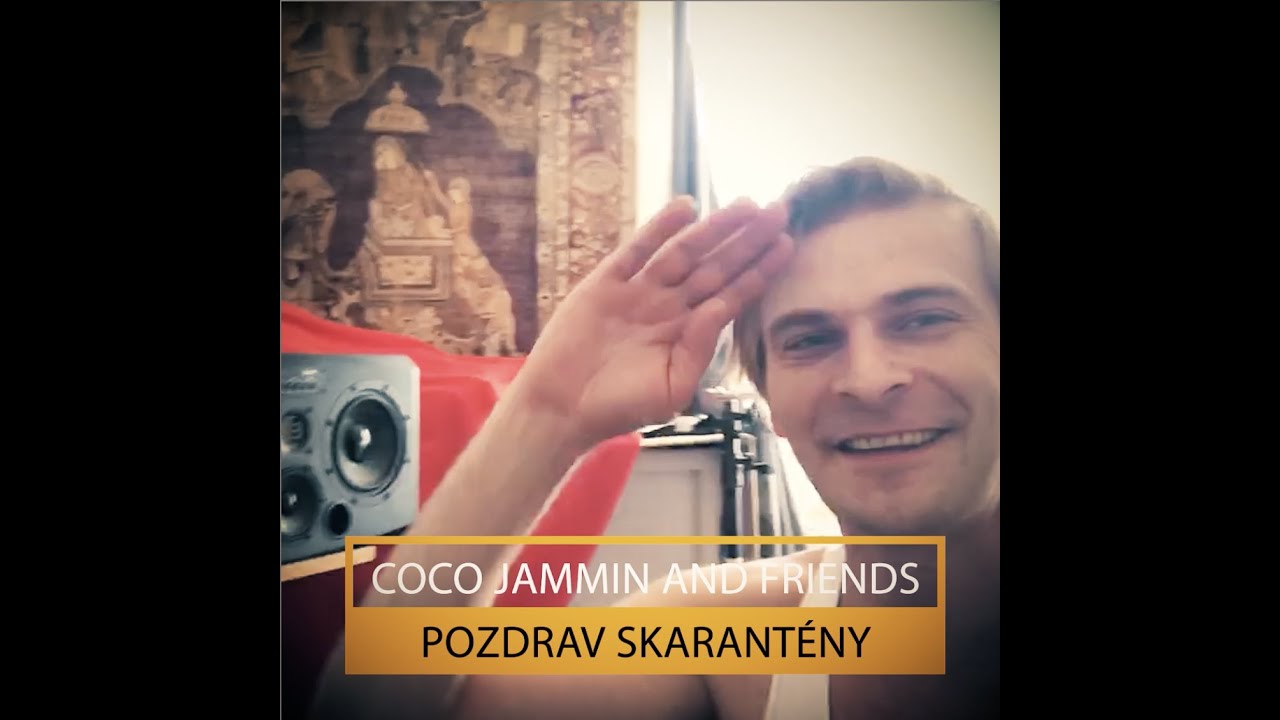 Coco Jammin and friends - Pozdrav skarantény (reupload)