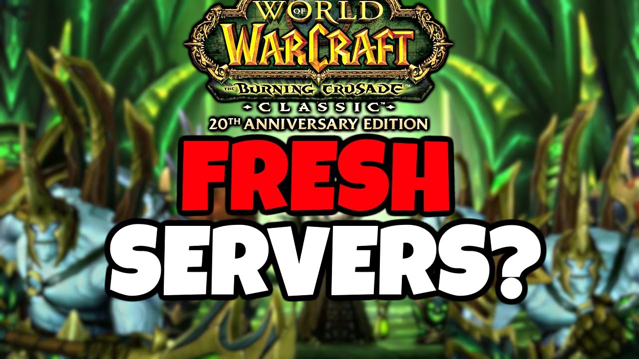 Should We Get FRESH Servers for The Burning Crusade on Anniversary Classic WoW?