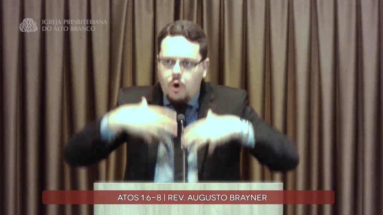 Pregação em Atos 1:6-8 | Rev. Augusto Brayner