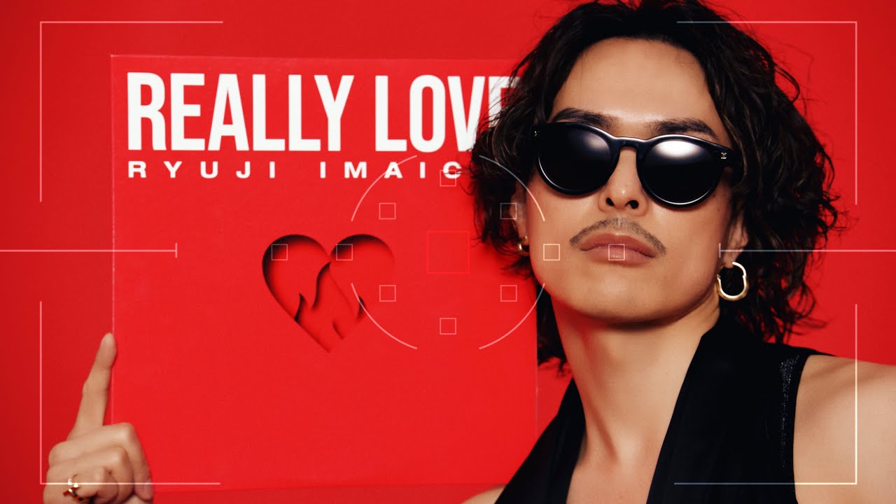 RYUJI IMAICHI - &ldquo;REALLY LOVE&rdquo; Music Video