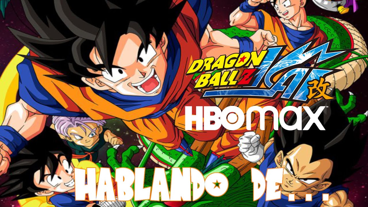 Hablando de...Dragon ball Z kai en HBO Max