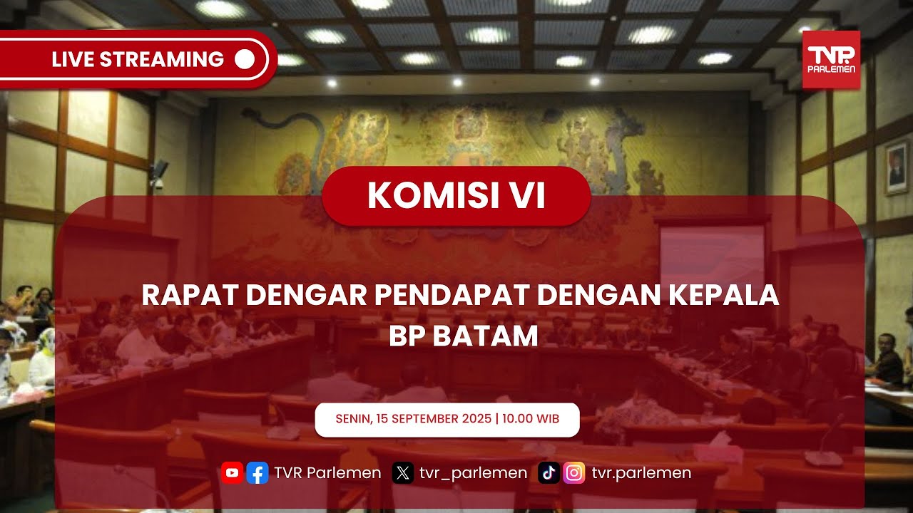 KOMISI VI DPR RI RAPAT DENGAR PENDAPAT DENGAN KEPALA BP BATAM