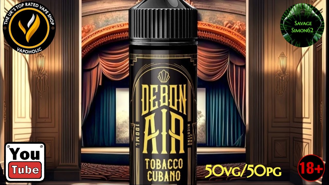 DEBONAIR / TOBACCO CUBANO E-LIQUID REVIEW 🔞 #vapoholic #debonair #ukeliquid