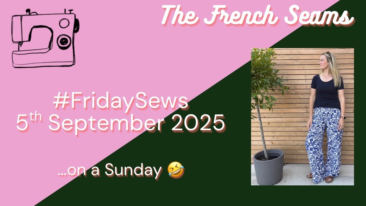 #FridaySews 5th September 2025…. On a Sunday 🤣