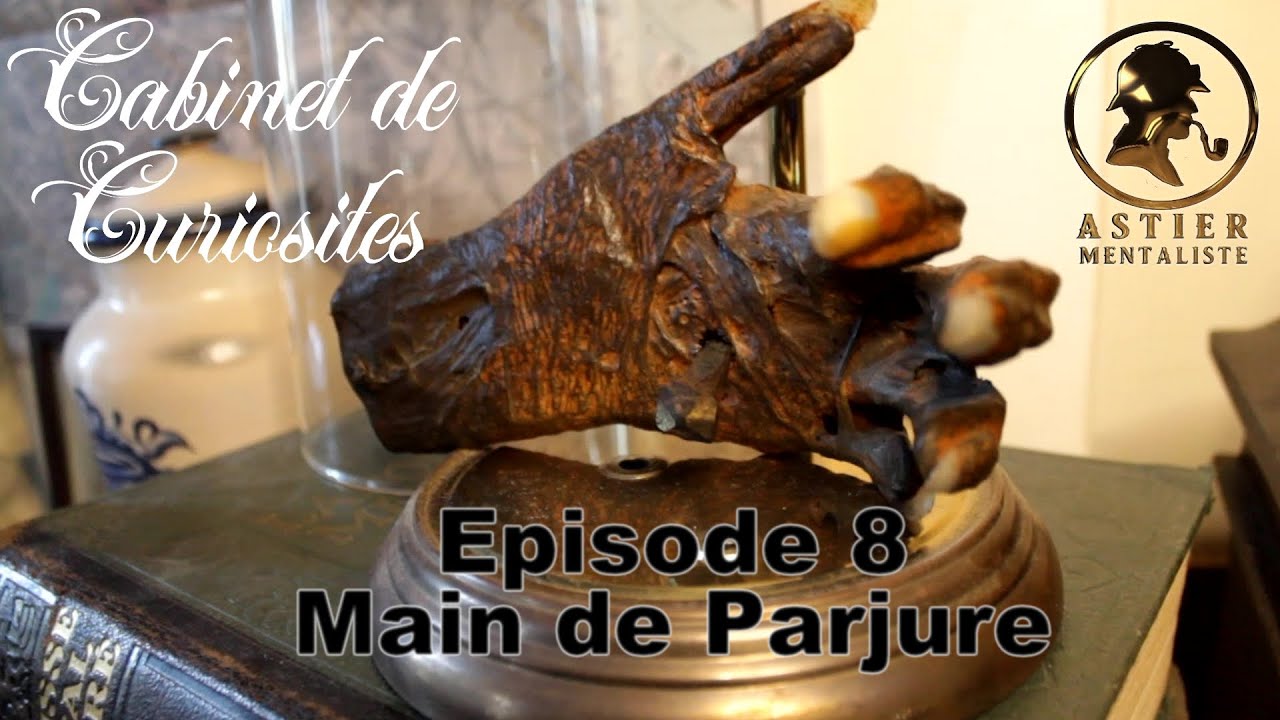 Cabinet de Curiosités EP8 La Main de Parjure