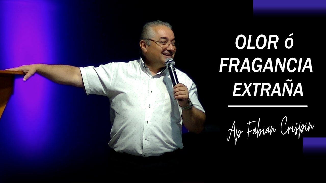 Olor O Fragancia Extraña - Apóstol Fabian Crispin