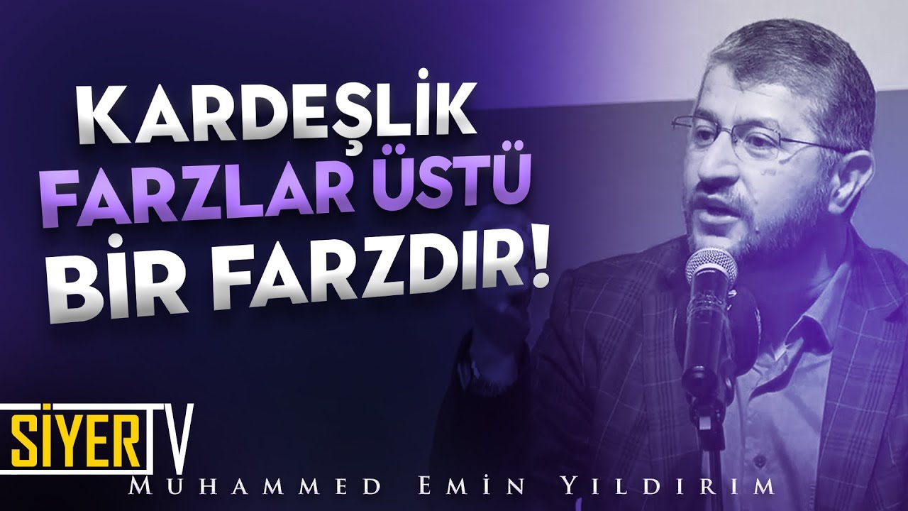 Kardeşlik Farzlar &Uuml;st&uuml; Bir Farzdır! | Muhammed Emin Yıldırım