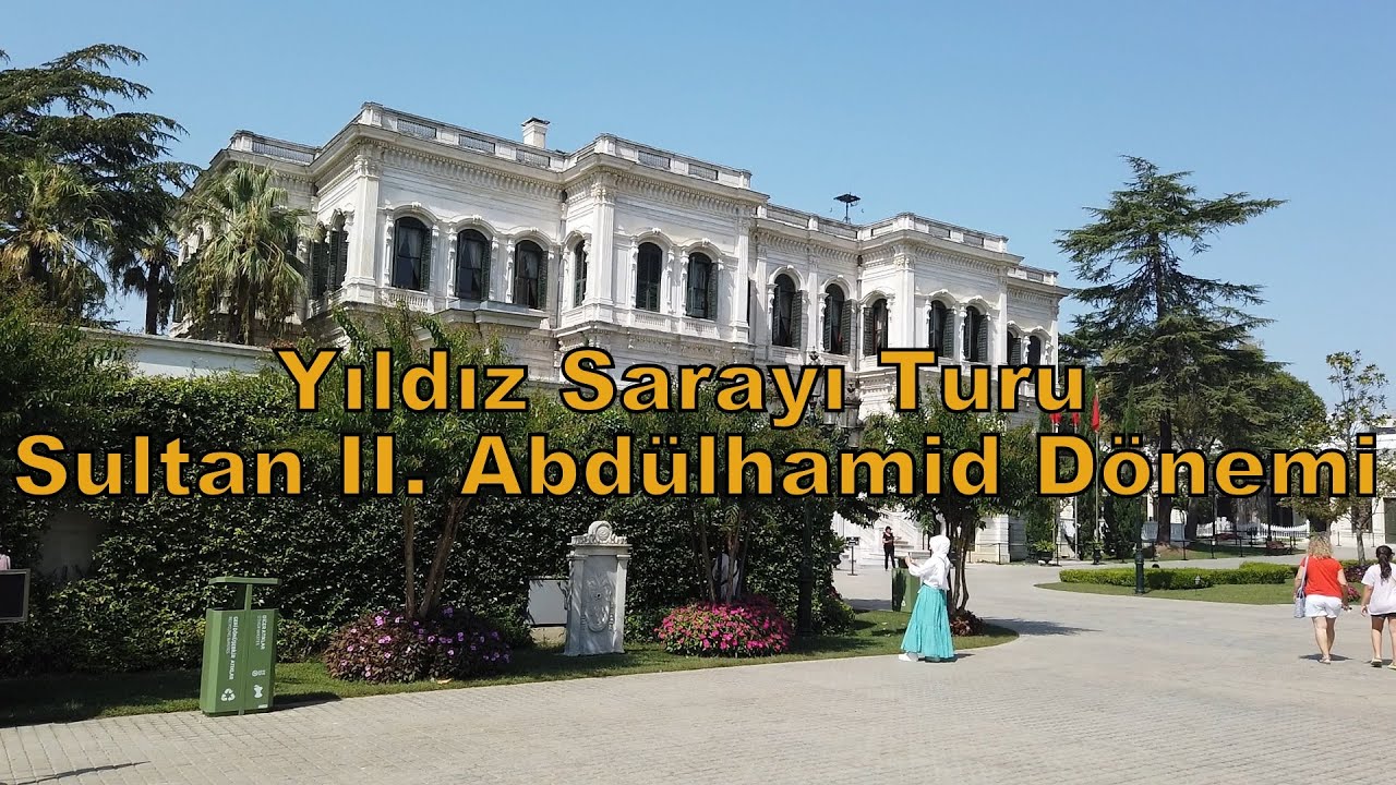 Yıldız Sarayı Turu ve Sultan II. Abdülhamid Dönemi