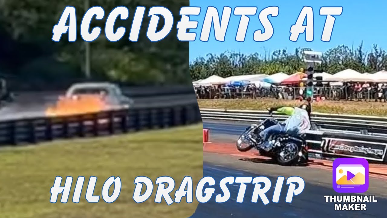 ACCIDENTS & CAR PROBLEMS AT THE HILO DRAGSTRIP
