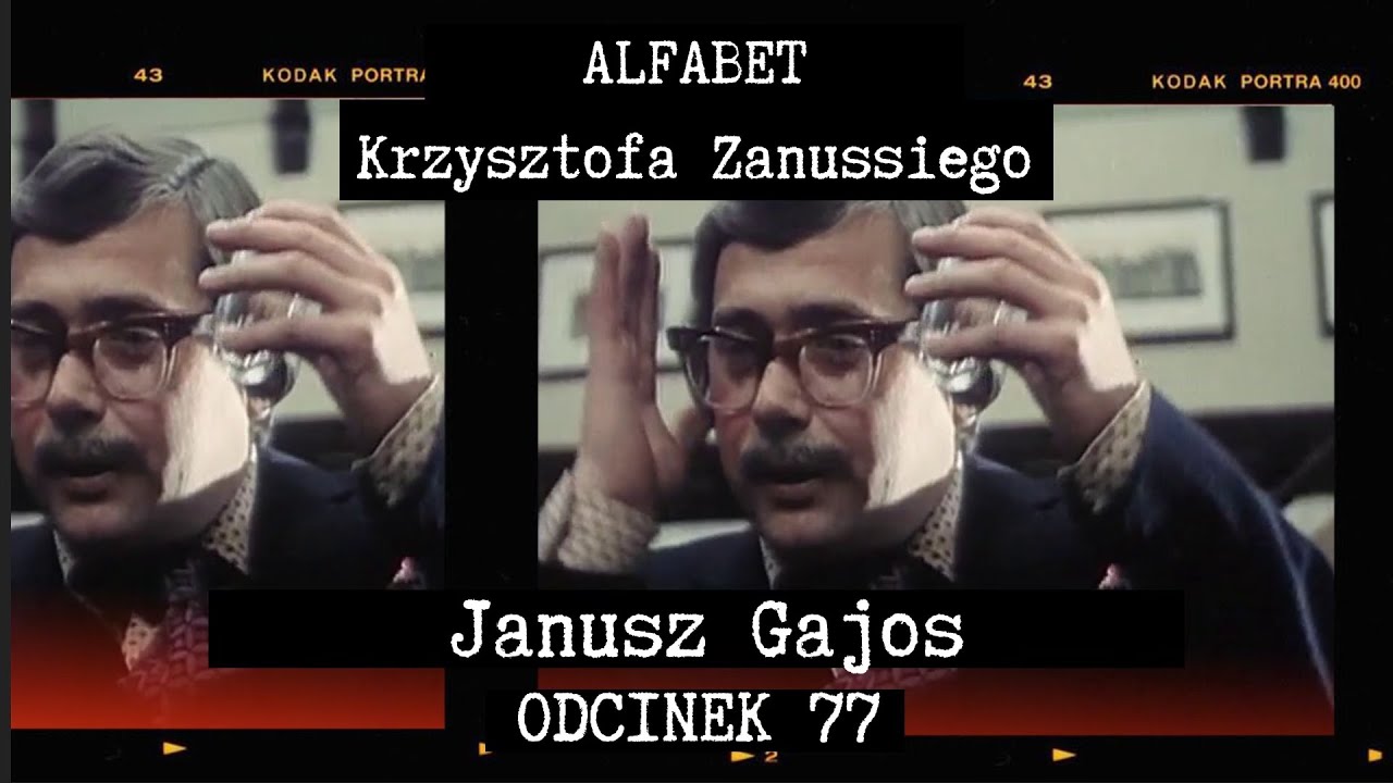 ALFABET KRZYSZTOFA ZANUSSIEGO | JANUSZ GAJOS | ODC. 77