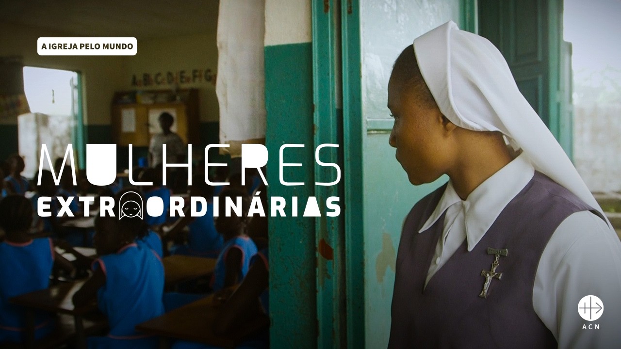 Mulheres Extraordonárias | A Igreja pelo Mundo