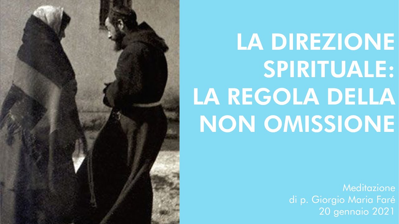La direzione spirituale: la regola della non omissione - p.Giorgio Maria Faré