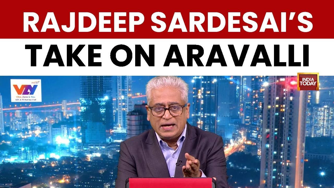 Rajdeep Sardesai's Take: Nature Strikes Back As Greed Overtakes Greenery In Goa And Aravallis