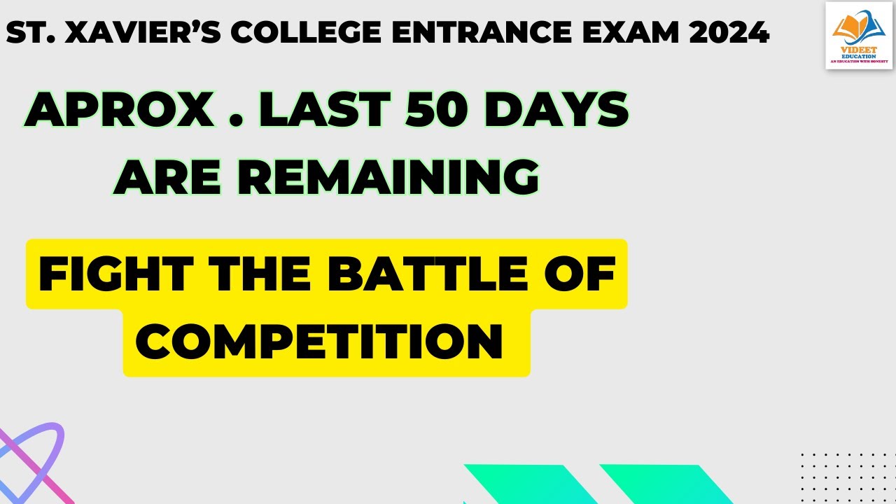 ST. XAVIER'S COLLEGE ENTRANCE EXAM I LAST 50 DAYS ARE REMAINING, FIGHT THE HARDEST BATTLE.