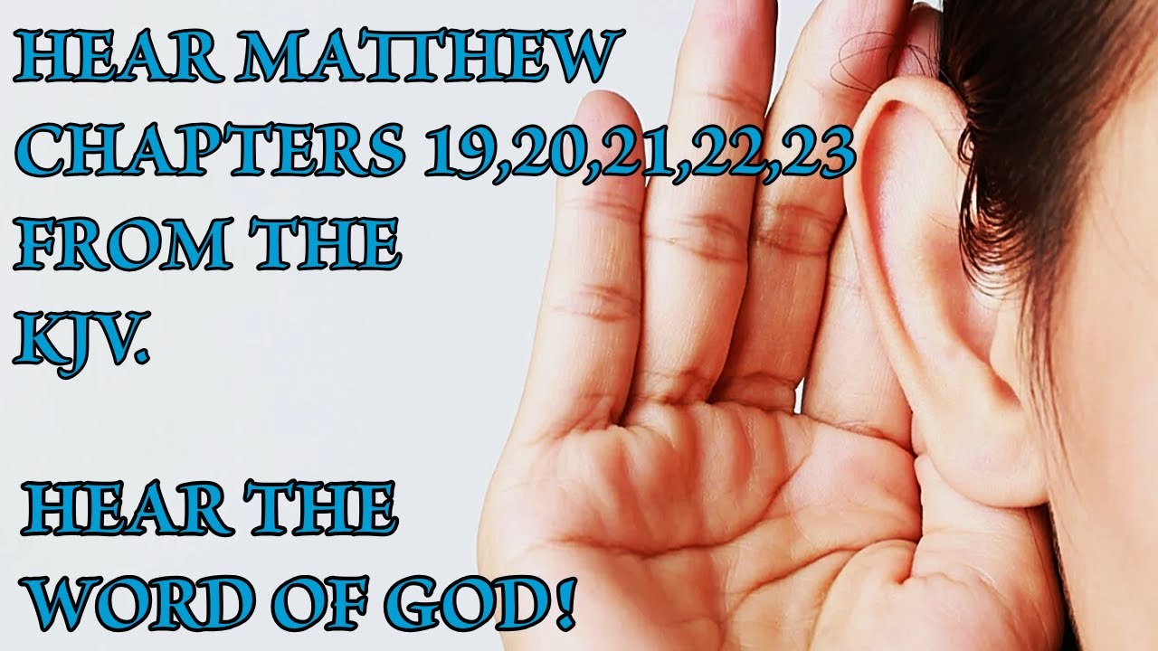 Please Listen to the Book of Matthew Chapters 19,20,21,22,23 from the King James Version. #jesus
