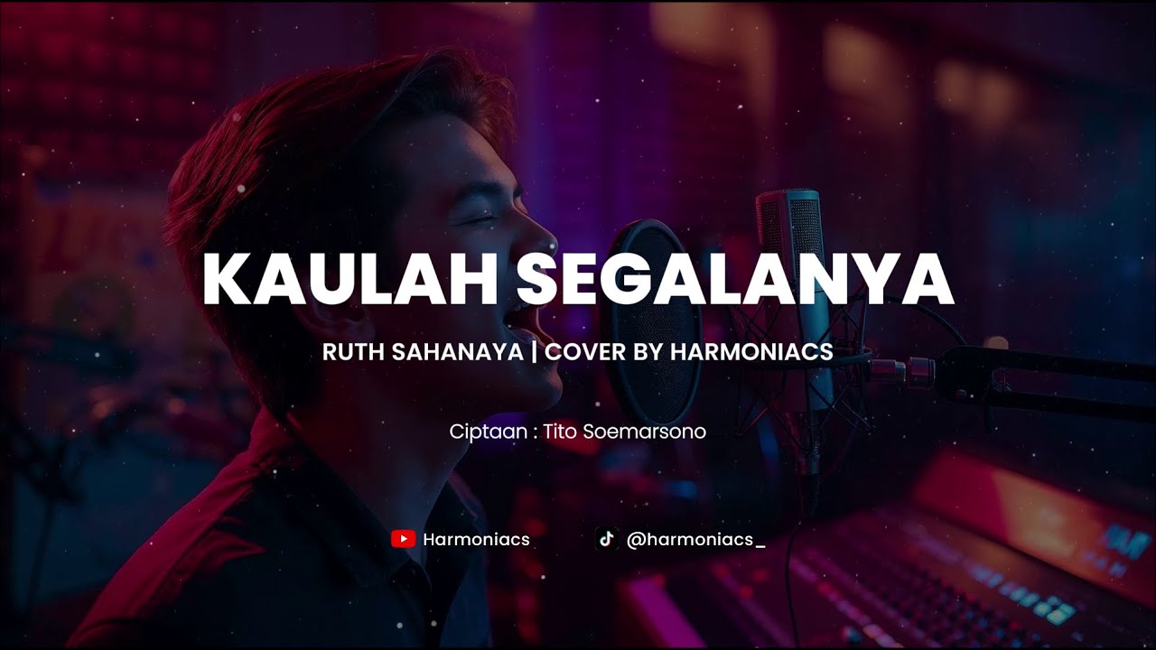 KAULAH SEGALANYA - RUTH SAHANAYA | COVER BY HARMONIACS