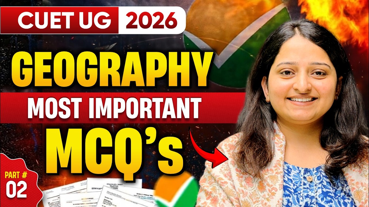 CUET UG Geography : MOST IMPORTENT MCQs & PYQs | CUET UG 2026