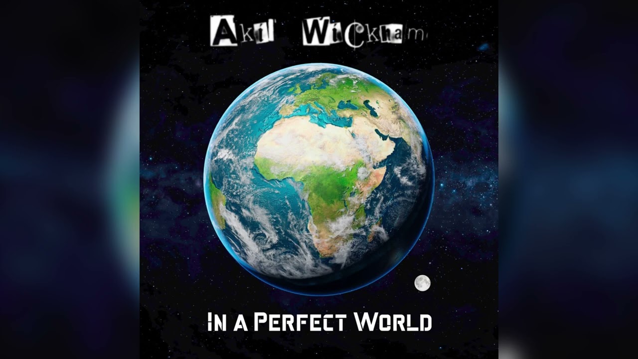 Akil Wickham - In a Perfect World (Official Audio)