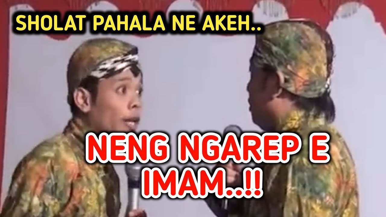 KANGEN PEYE - SHOLAT KI NENG NGAREP E IMAM BEN PAHALA NE AKEH COK