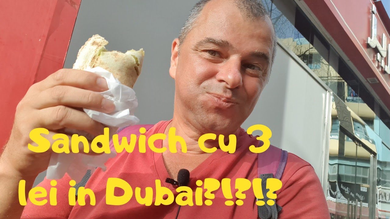 Sandwich-uri cu 3 lei in Dubai?!?!?