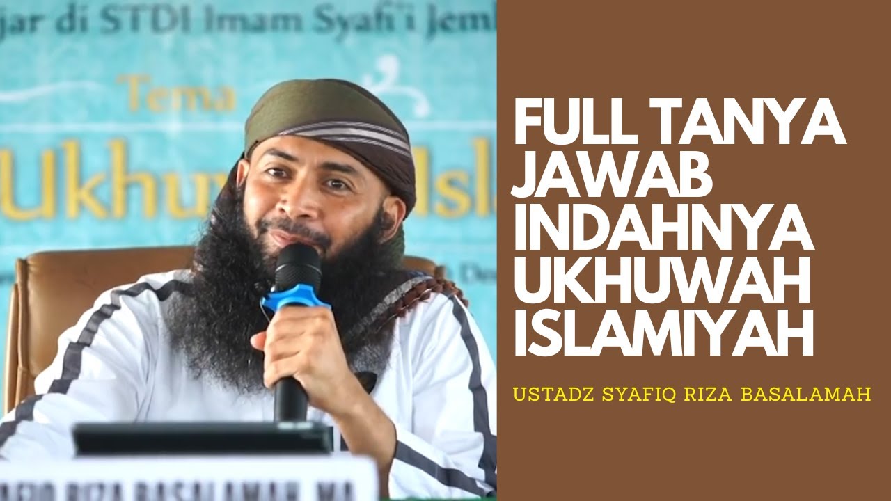 FULL TANYA JAWAB 30 MENIT - INDAHNYA UKHUWAH ISLAMIYAH - USTADZ SYAFIQ RIZA BASALAMAH