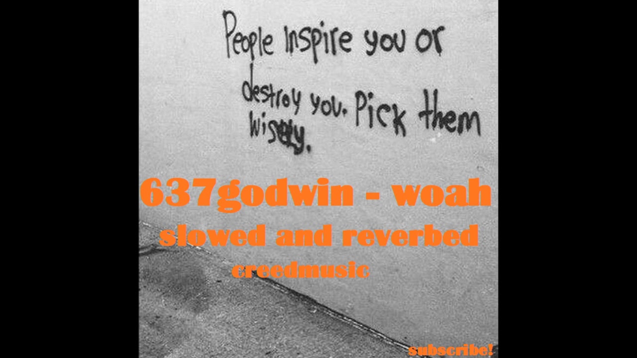 637godwin - woah (slowed and reverbed)