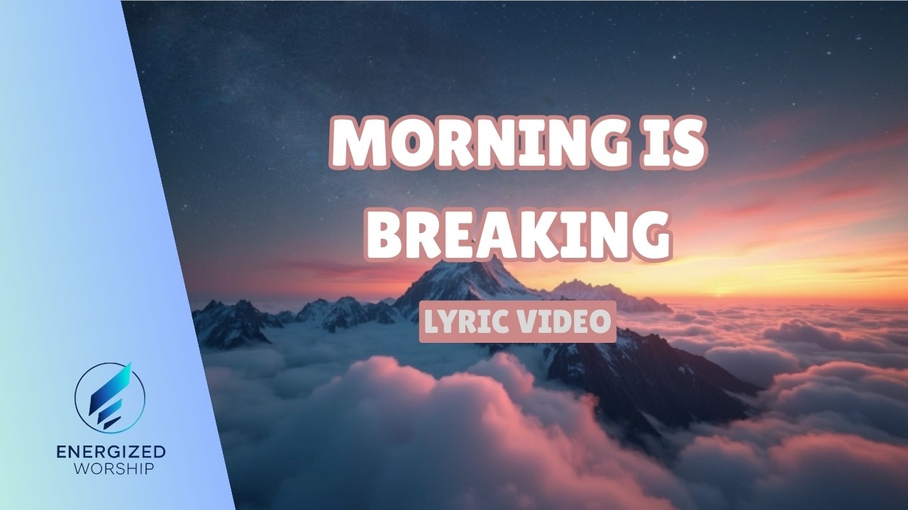 Morning Is Breaking (Lyric Video) | ENERGIZED WORSHIP | Original Worship Song
