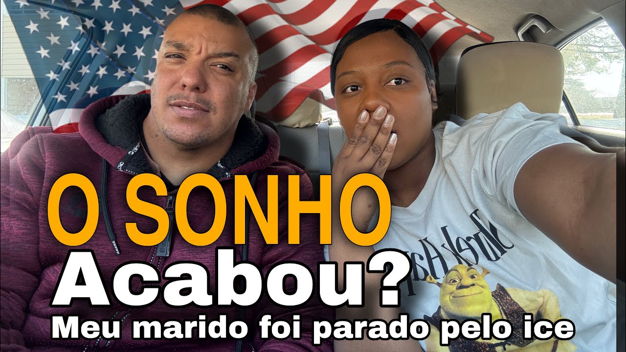 O SONHO AMERICANO ACABOU?|Meu marido foi parado e interrogado pelo ICE 💔🇺🇸