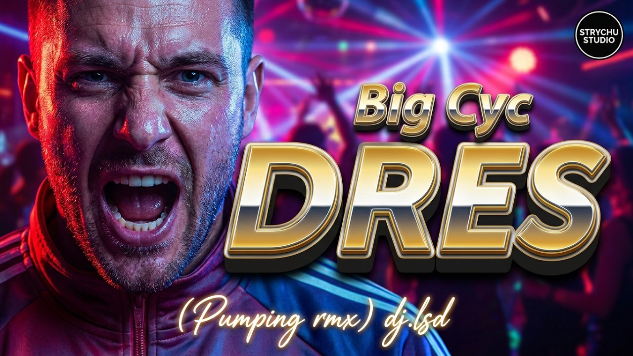 Big Cyc - Dres (pumping ver.) dj.lsd (rmx) 2026