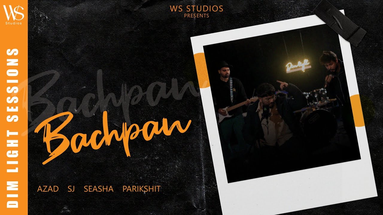 Bachpan (Official Video) | Azadd | SJ | Seasha | Parikshit | Dim Light Sessions | WS Studios