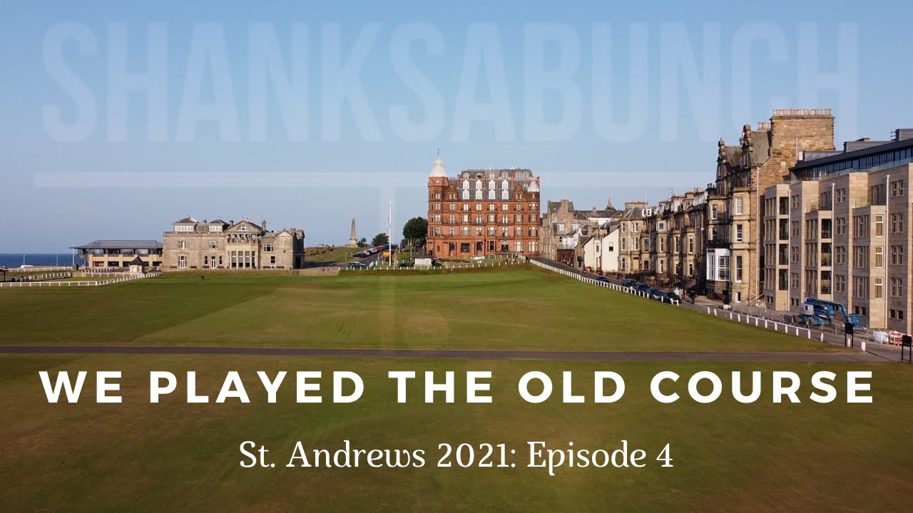 We Played The Old Course: St. Andrews 2021 Episode 4