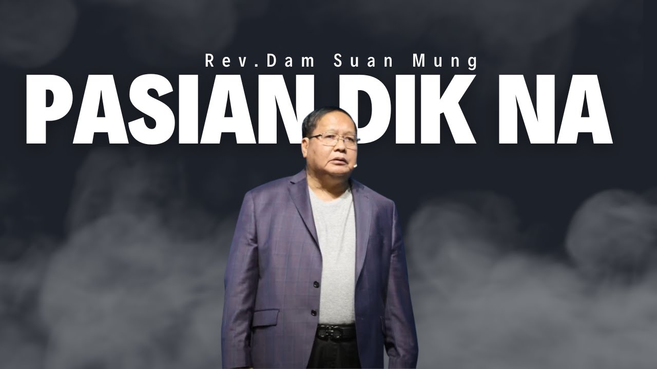 Pasian Dik Na // Rev.Dam Suan Mung # Feb18,2024