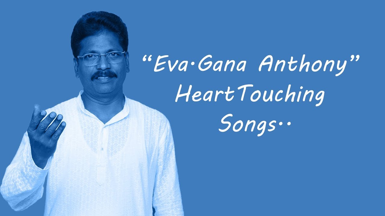 Eva.Gana Anthony|Heart Touching Songs|Hits