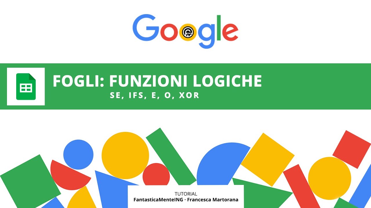 GOOGLE FOGLI tutorial 20: Funzioni logiche (SE, IFS, E, O, XOR)