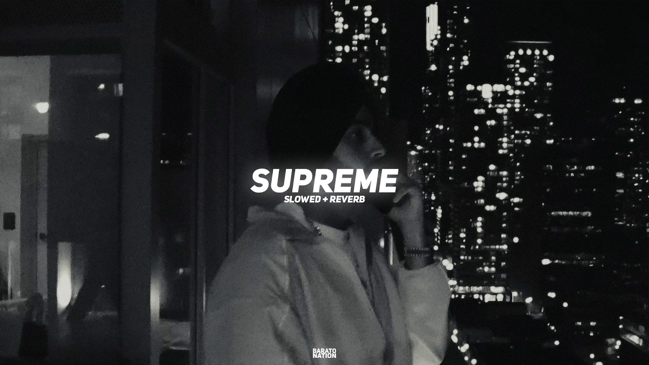 Supreme (Slowed + Reverb) - Shubh | BARATO NATION
