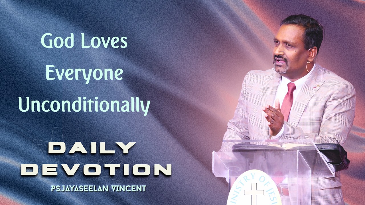 God Loves Everyone Unconditionally  | Daily Devotion | Ps Jayaseelan Vincent